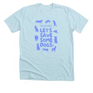 Let's Save Some Dogs Shirts & Hoodies (Blue)