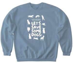 Let’s Save Some Dogs Shirts & Hoodies (Light)